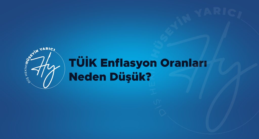 TÜİK ENFLASYON ORANLARI NEDEN DÜŞÜK