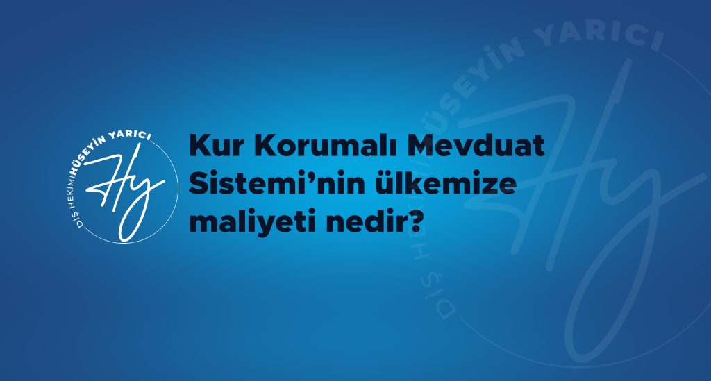 KUR KORUMALI MEVDUAT SİSTEMİNİN ÜLKEMİZE MALİYETİ NEDİR?