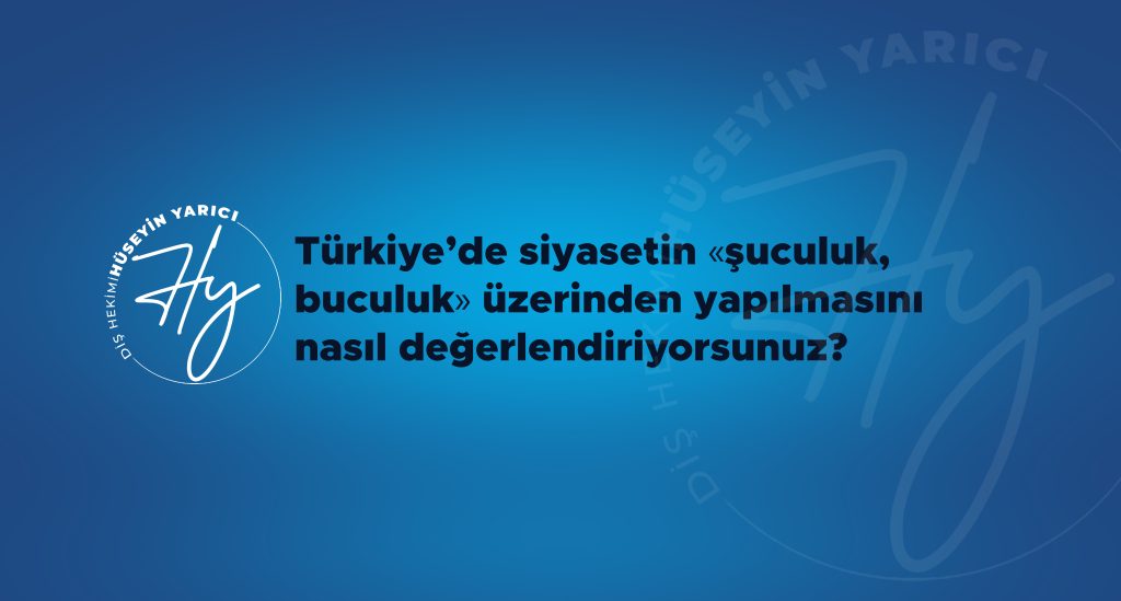 TÜRKİYE’DE SİYASETİN “ŞUCULUK BUCULUK” ÜZERİNDEN YAPILMASINI NASIL DEĞERLENDİRİYORSUNUZ?