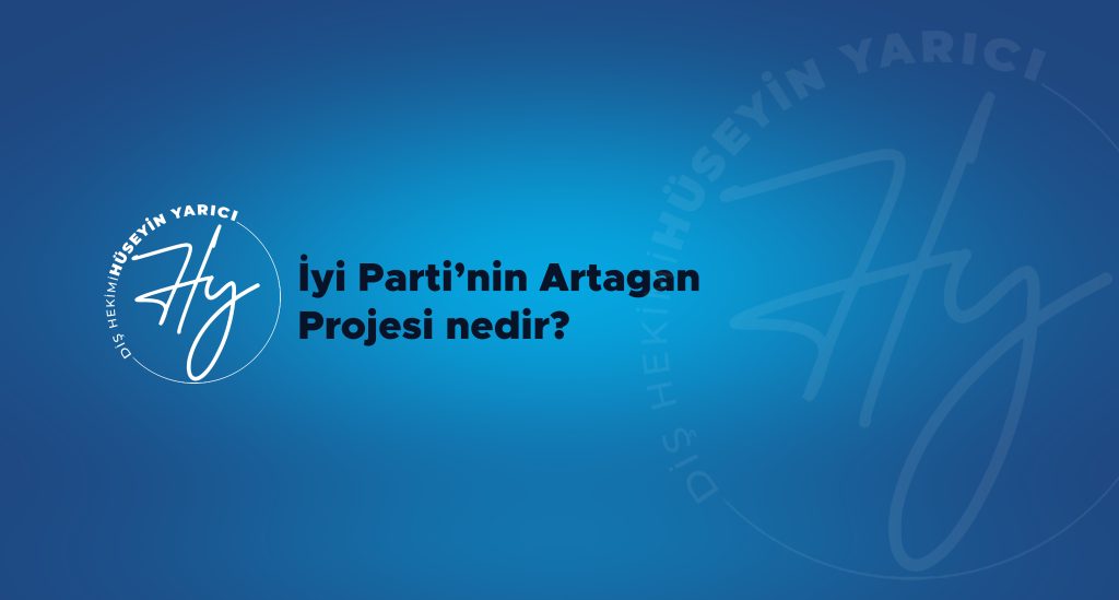 İYİ PARTİ’NİN ARTAGAN PROJESİ NEDİR?